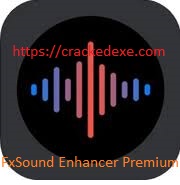 FxSound Enhancer Premium 21.1.16.1Crack